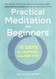 Practical Meditation for Beginners: 10 Days to a Happier Calmer You