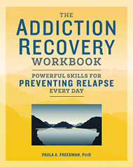 Addiction Recovery Workbook: Powerful Skills for Preventing Relapse Every Day