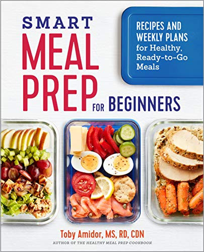 Smart Meal Prep for Beginners: Recipes and Weekly Plans for Healthy
