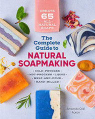 Complete Guide to Natural Soap Making