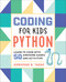 Coding for Kids: Python: Learn to Code with 50 Awesome Games and Activities