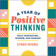 Year of Positive Thinking: Daily Inspiration Wisdom and Courage