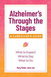 Alzheimer's Through the Stages: A Caregiver's Guide