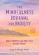 Mindfulness Journal for Anxiety: Daily Prompts and Practices to Find Peace