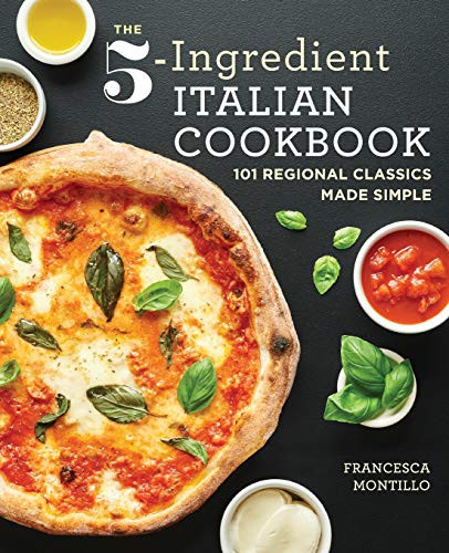 5-Ingredient Italian Cookbook: 101 Regional Classics Made Simple