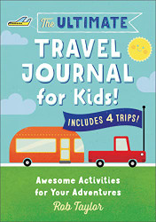 Ultimate Travel Journal For Kids: Awesome Activities for Your Adventures