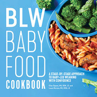 BLW Baby Food Cookbook: A Stage-by-Stage Approach to Baby-Led