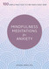 Mindfulness Meditations for Anxiety: 100 Simple Practices to Find Peace Right Now