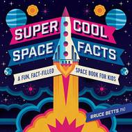 Super Cool Space Facts: A Fun Fact-filled Space Book for Kids