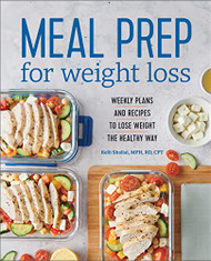 Meal Prep for Weight Loss: Weekly Plans and Recipes to Lose Weight the Healthy Way