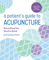 Patient's Guide to Acupuncture: Everything You Need to Know