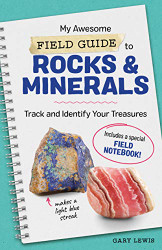 My Awesome Field Guide to Rocks and Minerals: Track and Identify Your Treasures