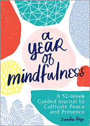 Year of Mindfulness: A 52-Week Guided Journal to Cultivate Peace and Presence