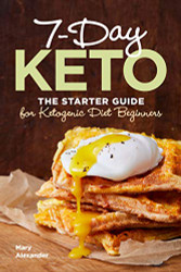 7-Day Keto: The Starter Guide for Ketogenic Diet Beginners