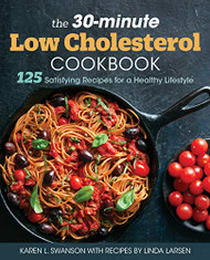 30-Minute Low Cholesterol Cookbook: 125 Stisfying Recipes for