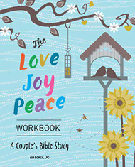 Love Joy Peace Workbook: A Couple's Bible Study