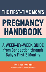 First-Time Mom's Pregnancy Handbook
