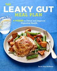 Leaky Gut Meal Plan: 4 Weeks to Detox and Improve Digestive Health