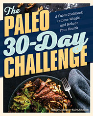 Paleo 30-Day Challenge: A Paleo Cookbook to Lose Weight and Reboot Your Health