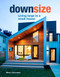 Downsize: Living Large in a Small House