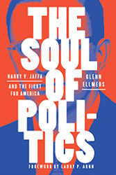 Soul of Politics: Harry V. Jaffa and the Fight for America