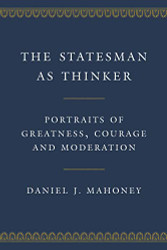 Statesman as Thinker: Portraits of Greatness Courage and Moderation