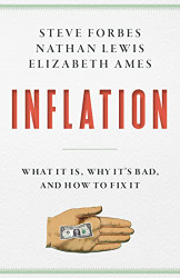 Inflation: What It Is Why It's Bad and How to Fix It