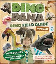 Dino Dana: Dino Field Guide: Pterosaurs and Other Prehistoric Creatures!