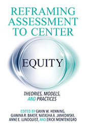 Reframing Assessment to Center Equity: Theories Models and Practices