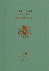 Heart of the Reformation: A 90-Day Devotional on the Five Solas