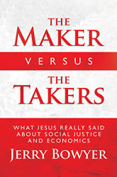 Maker Versus the Takers: What Jesus Really Said About Social
