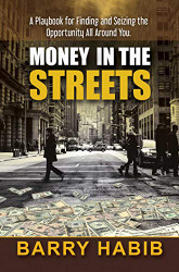 Money in the Streets: A Playbook for Finding and Seizing the