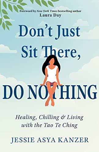 Don't Just Sit There DO NOTHING: Healing Chilling and Living