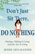 Don't Just Sit There DO NOTHING: Healing Chilling and Living