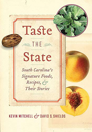 Taste the State: South Carolina's Signature Foods Recipes and Their Stories