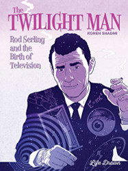Twilight Man: Rod Serling and the Birth of Television