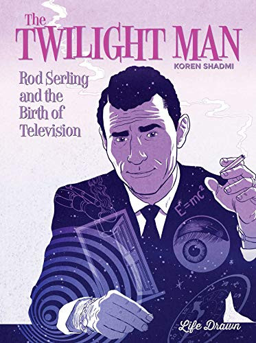 Twilight Man: Rod Serling and the Birth of Television