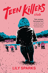 Teen Killers Club: A Novel (Teen Killers Club series)