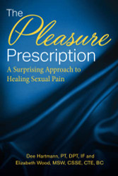 Pleasure Prescription: A Surprising Approach to Healing Sexual Pain