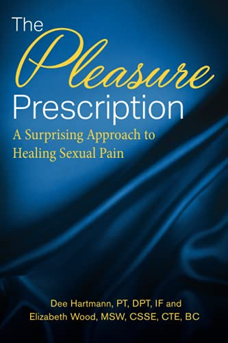 Pleasure Prescription: A Surprising Approach to Healing Sexual Pain