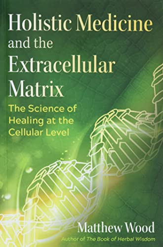 Holistic Medicine and the Extracellular Matrix