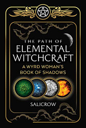 Path of Elemental Witchcraft: A Wyrd Woman's Book of Shadows