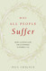 Why All People Suffer: How a Loving God Uses Suffering to Perfect Us