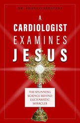 Cardiologist Examines Jesus: The Stunning Science Behind Eucharistic Miracles