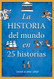 La historia del mundo en 25 historias / The History of the World in 25 Stories