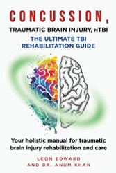 Concussion Traumatic Brain Injury Mtbi Ultimate Rehabilitation Guide