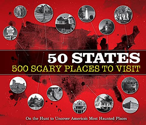 50 States 500 Scary Places to Visit