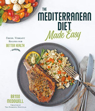 Mediterranean Diet Made Easy: Fresh Vibrant Recipes for Better Health