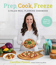 Prep Cook Freeze: A Paleo Meal Planning Cookbook