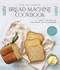 Ultimate Bread Machine Cookbook: Family Recipes for Foolproof Delicious Bakes